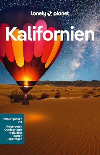 LONELY PLANET Reiseführer Kalifornien: Eigene Wege gehen und Einzigartiges erleben.