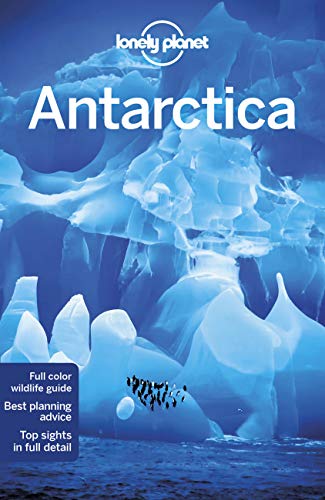 Lonely Planet Antarctica: Local Secrets. Best Planning advice. 100 % Researched & Updated (Travel Guide)