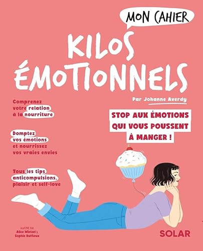 Mon Cahier Kilos émotionnels: Libérez-vous des émotions qui poussent à manger !