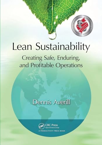 Lean Sustainability: Creating Safe, Enduring, and Profitable Operations von CRC Press