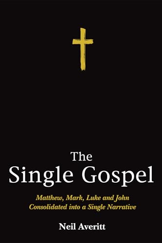 The Single Gospel: Matthew, Mark, Luke and John Consolidated Into a Single Narrative von Resource Publications (CA)