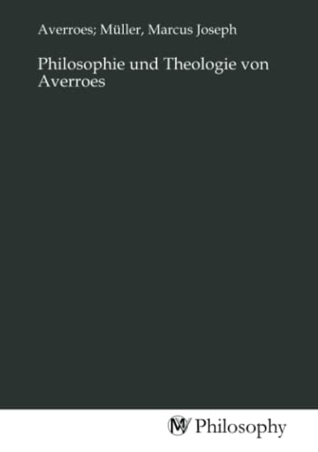 Philosophie und Theologie von Averroes Philosophie und Theologie von Averroes von MV-Philosophy