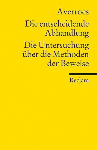 Die entscheidende Abhandlung. Die Untersuchung über die Methoden der Beweise: Averroes (Ibn Rushd) – Erläuterungen; Weltreligionen (Reclams Universal-Bibliothek) von Reclam Philipp Jun.