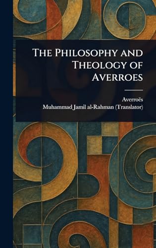 The Philosophy and Theology of Averroes von Anson Street Press