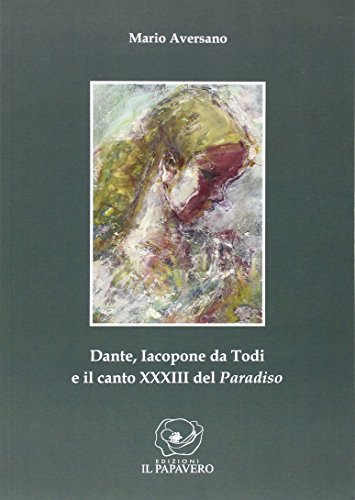 Dante, Iacopone da Todi e il canto XXXIII del Paradiso Dante, Iacopone da Todi e il canto XXXIII del Paradiso von Edizioni Il Papavero