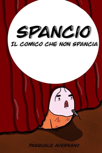 Spancio: Il comico che non spancia von Independently published