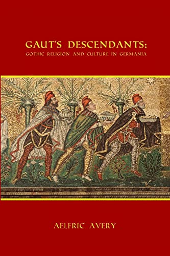 Gaut's Descendants: Gothic Religion and Culture in Germania von Lulu