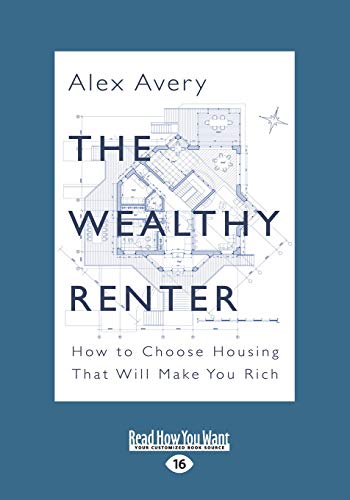 The Wealthy Renter: How to Choose Housing That Will Make You Rich von ReadHowYouWant