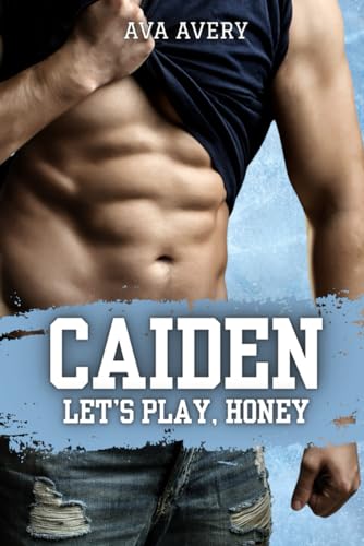 Caiden - Let's Play, Honey: Verliebt in den Boss (Arizona Eishockey – Die Sloane Brüder, Band 2) von Independently published