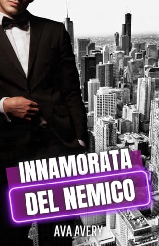 Innamorata del nemico: Romanzo miliardario (Gli irresistibili scapoli d'oro di New York, Band 3) von Independently published