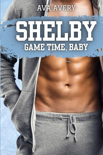 Shelby - Game Time, Baby: Daddy über Nacht (Arizona Eishockey – Die Sloane Brüder, Band 1)