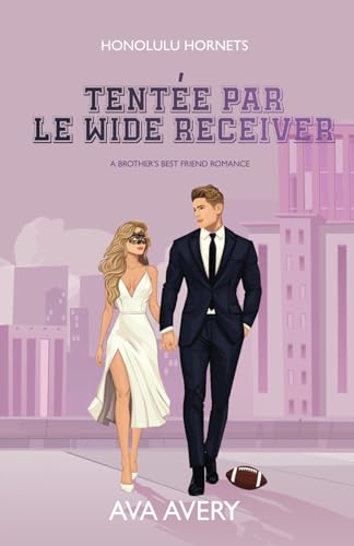 Tentée par le Wide Receiver: A brother's best friend romance (Touchdown Hearts, Band 2) von Independently published
