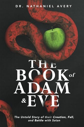 The Book of Adam and Eve: The Untold Story of Their Creation, Fall, and Battle with Satan - A Gripping Historical Christian Fiction Apocrypha (Updated Translation) von Independently published