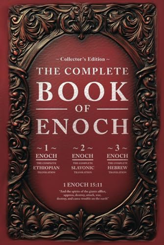 The Complete Books of Enoch (Annotated): 1 Enoch: The Ethiopian Book of Enoch, 2 Enoch: The Book of the Secrets of Enoch, and 3 Enoch: The Hebrew Book of Enoch (Collectors Edition) von Independently published