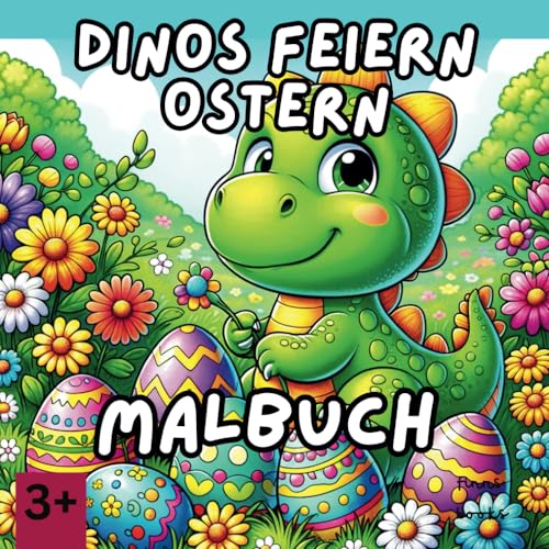 Dinos feiern Ostern: Ein Malbuch für Kinder ab 3