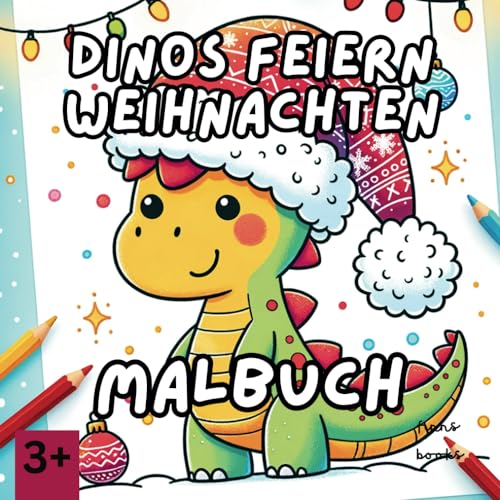 Dinos feiern Weihnachten: Ein Malbuch für Kinder ab 3