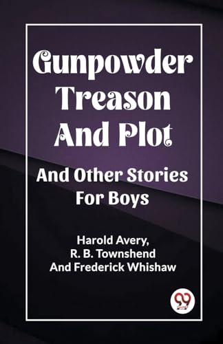 Gunpowder Treason And Plot And Other Stories For Boys von Double 9 Books