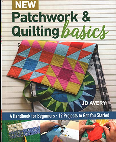 New Patchwork & Quilting Basics: A Handbook for Beginners - 12 Projects to Get You Started New Patchwork & Quilting Basics: A Handbook for Beginners - 12 Projects to Get You Started