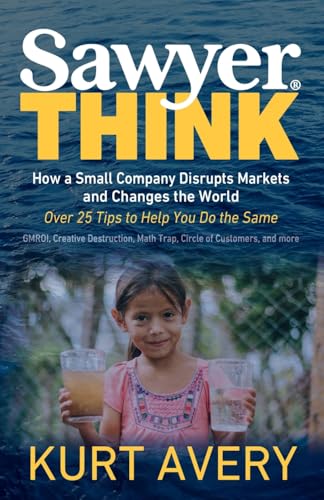 Sawyer Think: How a Small Company Disrupts Markets and Changes the World Sawyer Think: How a Small Company Disrupts Markets and Changes the World von Morgan James Publishing