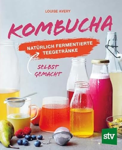 Kombucha: Natürlich fermentierte Tee-Getränke selbst gemacht von STOCKER, L