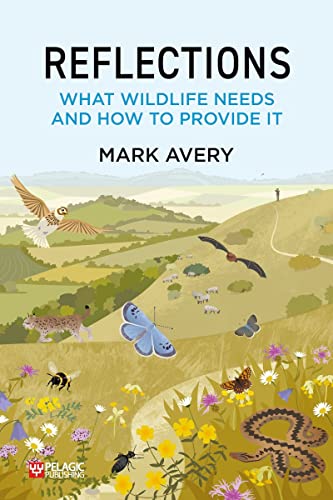 Reflections: What Wildlife Needs and How to Provide it von Pelagic Publishing