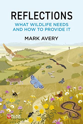 Reflections: What Wildlife Needs and How to Provide it von Pelagic Publishing Ltd