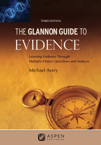 The Glannon Guide to Evidence: Learning Evidence Through Multiple-Choice Questions and Analysis (Glannon Guides)