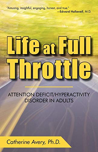 Life at Full Throttle: Attention Deficit/Hyperactivity Disorder in Adults von iUniverse