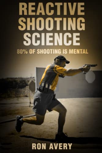 Reactive Shooting Science: 80% of Shooting is Mental von Independently published