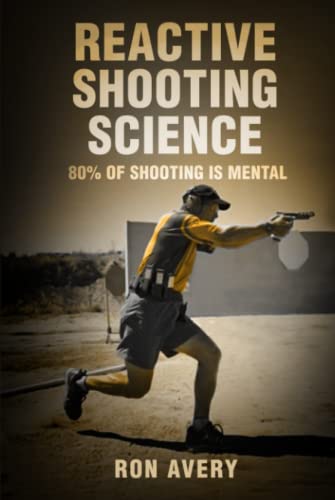 Reactive Shooting Science: 80% of Shooting is Mental von Independently published