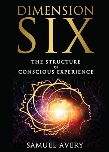 Dimension Six: The Structure of Conscious Experience von Wetware Media
