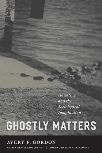 Ghostly Matters: Haunting and the Sociological Imagination von University of Minnesota Press
