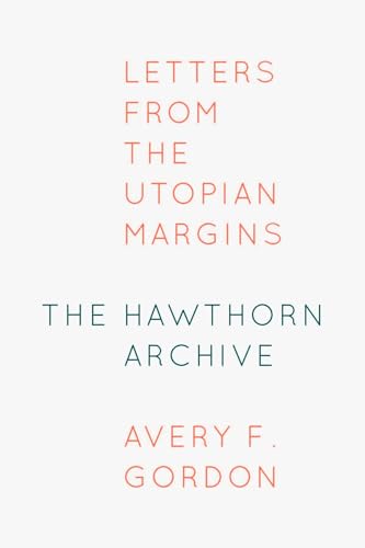 The Hawthorn Archive: Letters from the Utopian Margins The Hawthorn Archive: Letters from the Utopian Margins