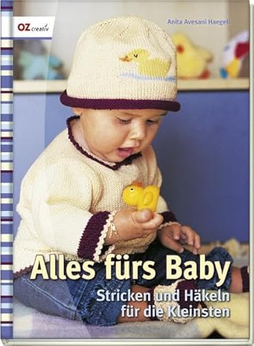 Alles fürs Baby: Stricken und Häkeln für die Kleinsten