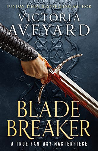 Blade Breaker: The second fantasy adventure in the Sunday Times bestselling Realm Breaker series from the author of Red Queen Blade Breaker: The second fantasy adventure in the Sunday Times bestselling Realm Breaker series from the author of Red Queen