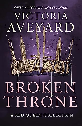 Broken Throne: An unmissable collection of Red Queen novellas brimming with romance and revolution (Red Queen, 4.5) Broken Throne: An unmissable collection of Red Queen novellas brimming with romance and revolution (Red Queen, 4.5)