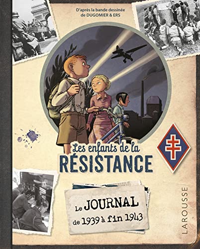 Le journal des enfants de la Résistance - Edition enrichie: Le journal de 1939 à fin 1943 von LAROUSSE
