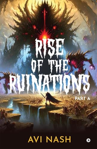 Rise of the Ruinations (Essence Guild Series) Part A von Notion Press