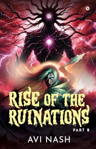 Rise of the Ruinations (Essence Guild Series) Part B von Notion Press