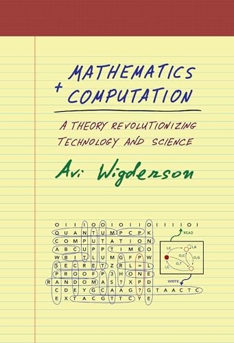 Mathematics and Computation: A Theory Revolutionizing Technology and Science von Princeton University Press