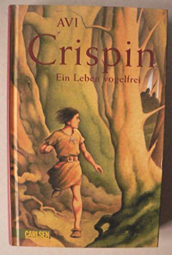 Crispin - ein Leben vogelfrei: Ein Leben vogelfrei. Ausgezeichnet mit der John Newbery Medal 2003