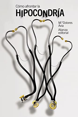 Cómo afrontar la hipocondría: Guía para enfermeros imaginarios (El libro de bolsillo - Ciencias sociales, Band 6322)