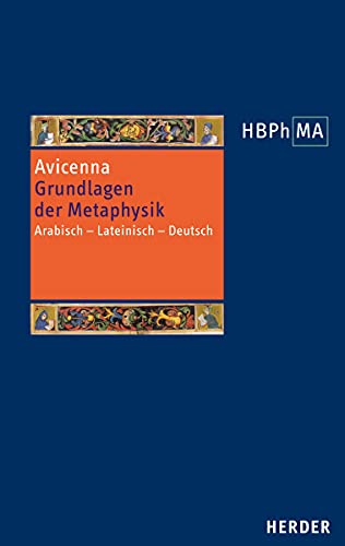 Grundlagen der Metaphysik. Eine Auswahl aus den Büchern I-V der Metaphysik: Arabisch - Lateinisch - Deutsch (Herders Bibliothek der Philosophie des Mittelalters 2. Serie, Band 32)