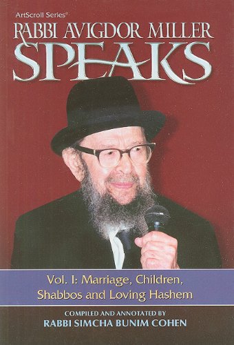 Rabbi Avigdor Miller Speaks, Volume I: Marriage, Children, Shabbos and Loving Hashem (ArtScroll (Mesorah)) von MESORAH PUBLICATIONS - Artscroll