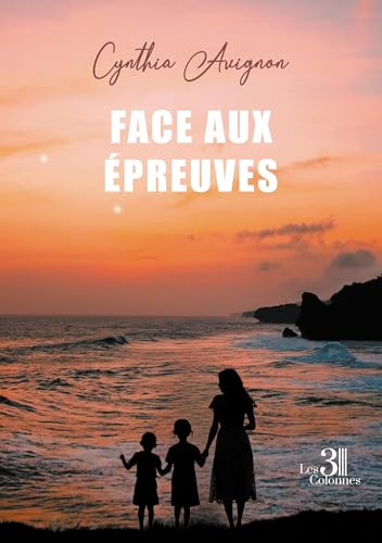 Face aux épreuves Face aux épreuves von Les trois colonnes