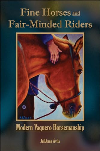 Fine Horses and Fair-minded Riders: Modern Vaquero Horsemanship (New Directions in the Human-animal Bond) von Purdue University Press