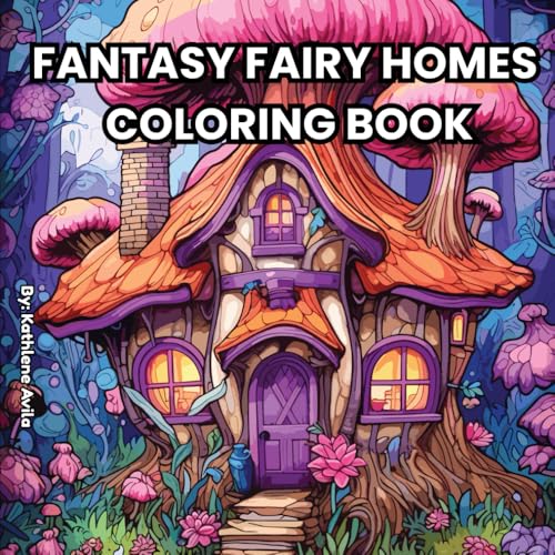Fantasy Fairy Homes Coloring Book: A Whimsical Coloring Book of Magical Dwellings von Independently published