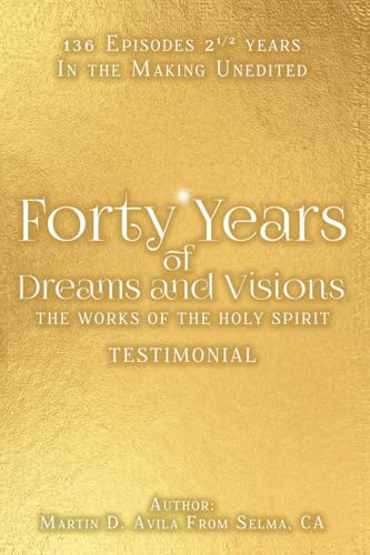 Forty Years of Dreams and Visions: The Works of the Holy Spirit: Testimonial von Covenant Books
