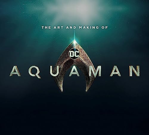 The Art and Making of Aquaman