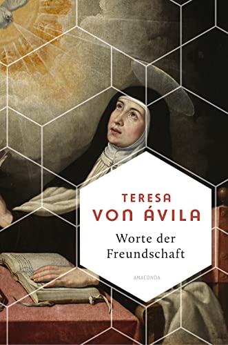 Worte der Freundschaft. Die Weisheit der großen spanischen Heiligen (Weisheit der Welt, Band 20) von Anaconda Verlag